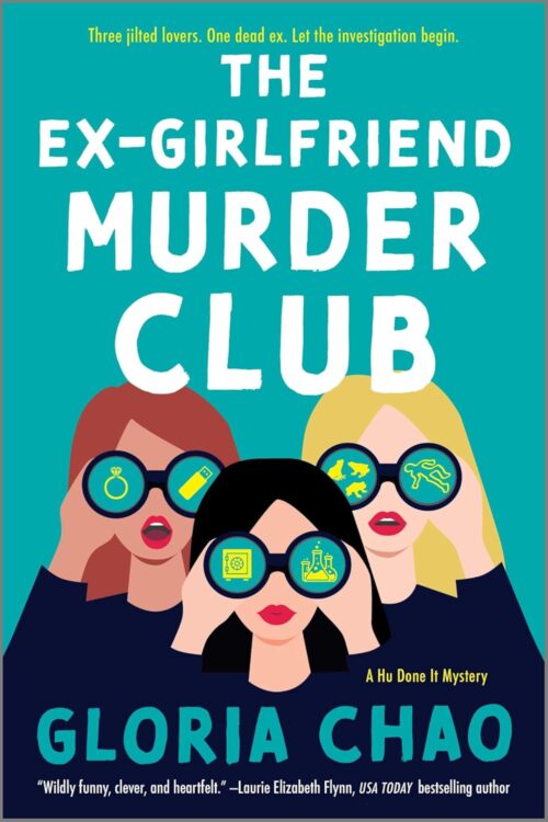 The Ex-Girlfriend Murder Club: A Feminist Murder Mystery of Three Women Teaming Up to Solve a Crime and Get Revenge on a Cheating Ex (A Hu Done It Mystery, 1)