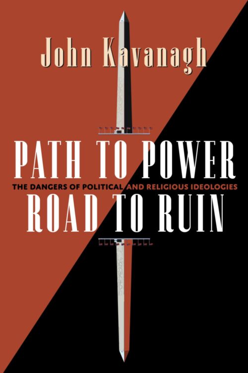 Path To Power, Road To Ruin, The Dangers of Religious and Political Ideologies
