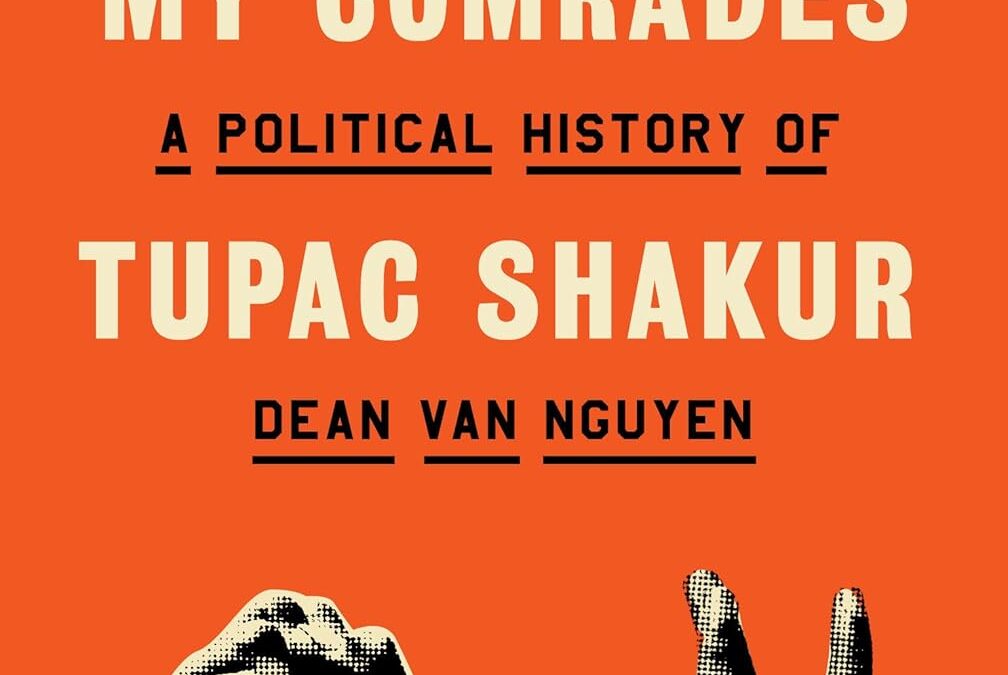 Words for My Comrades: A Political History of Tupac Shakur