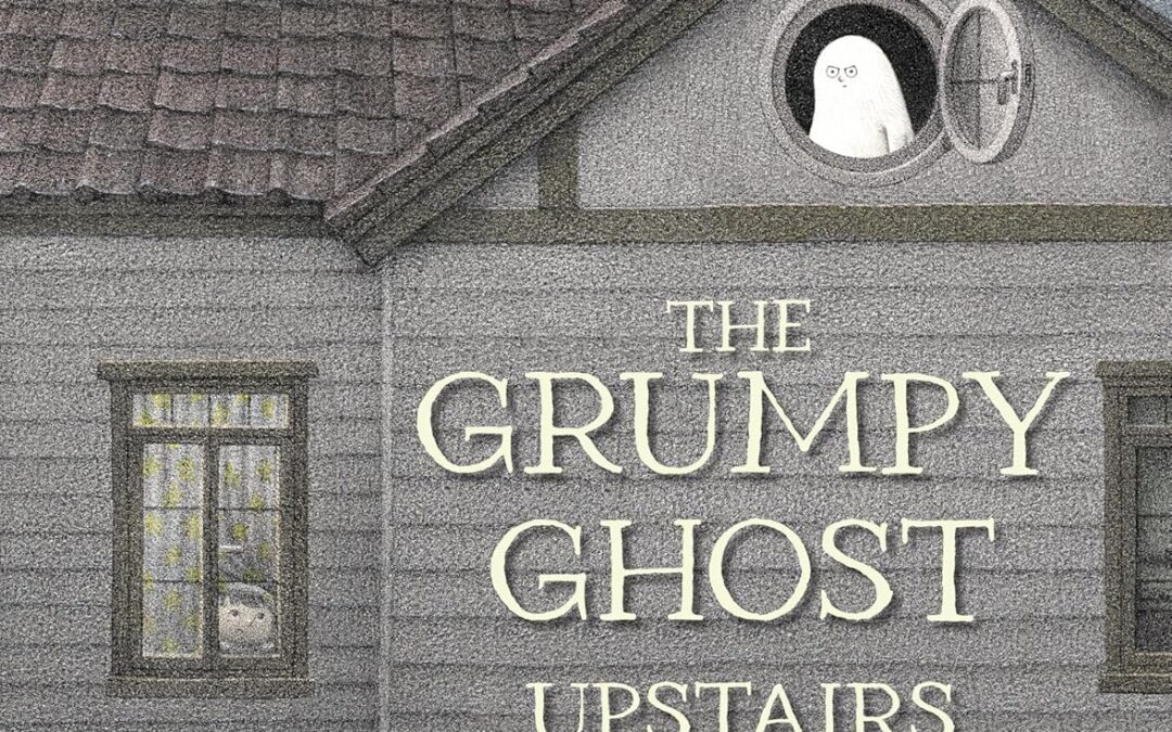 The Grumpy Ghost Upstairs