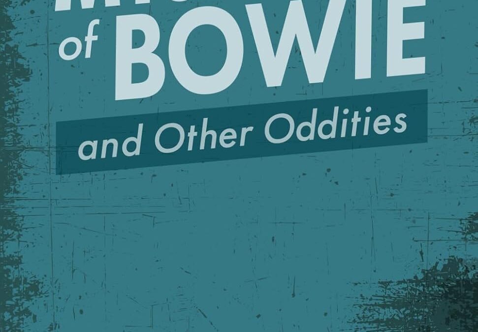 Mysteries of Bowie and Other Oddities
