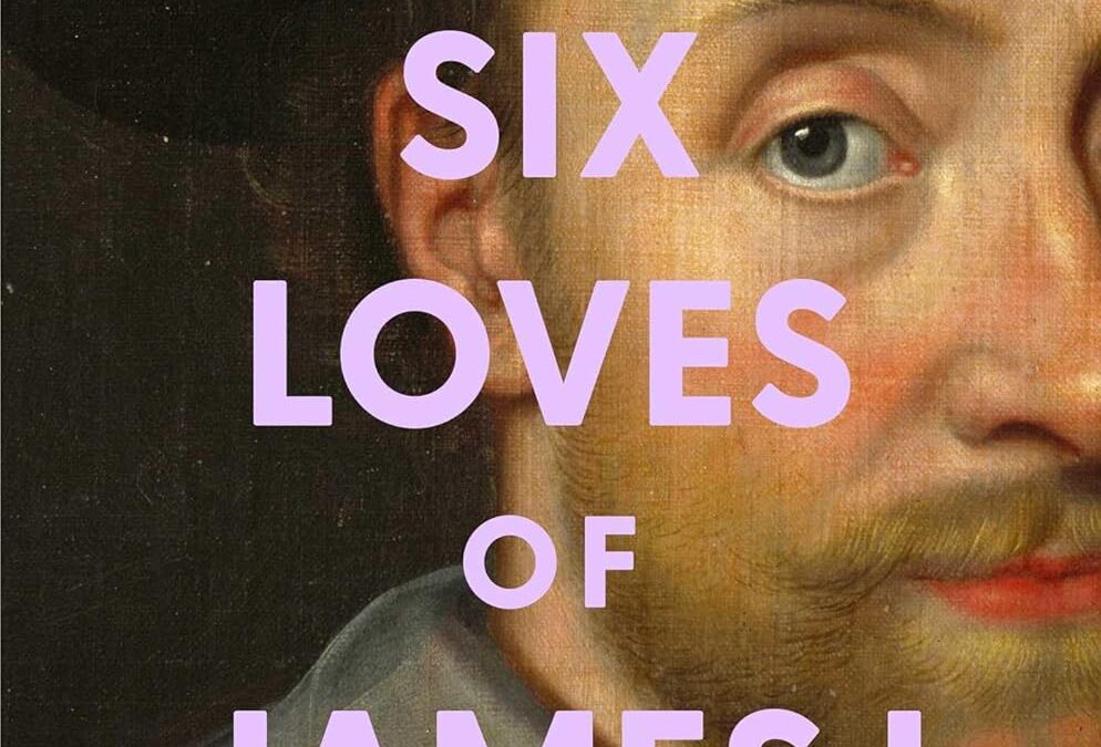 The Six Loves of James I