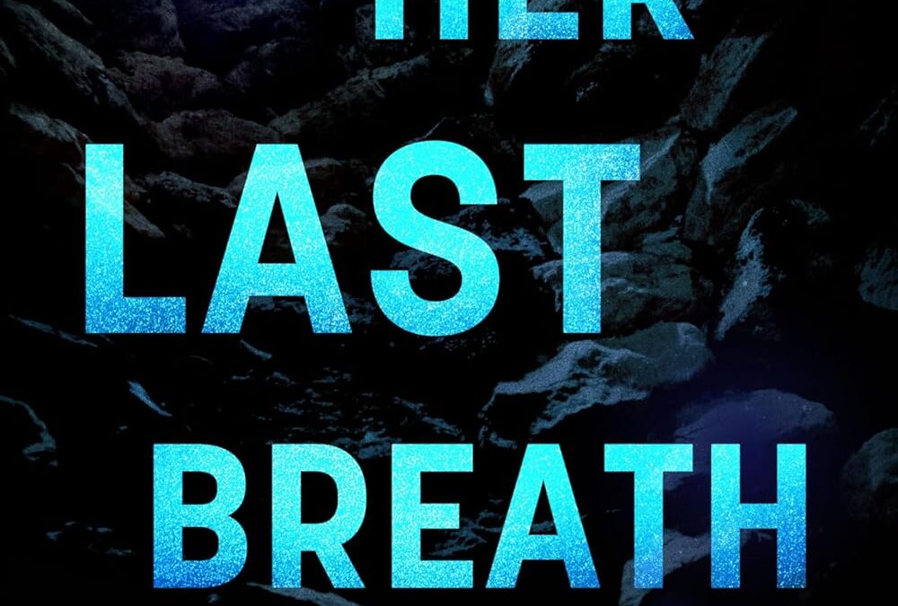 Her Last Breath: A Harrowing Thriller of Survival, Secrets, and Betrayal Underground