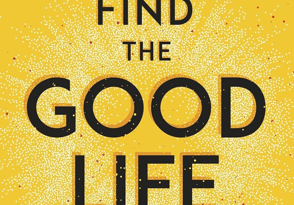 How To Find The Good Life